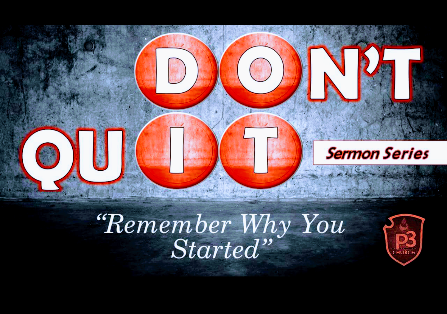 Don’t Quit – Remember Why You Started